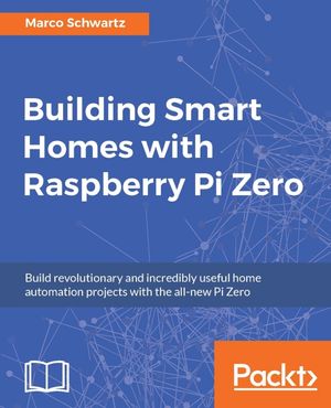 ŷKoboŻҽҥȥ㤨Building Smart Homes with Raspberry Pi Zero Build revolutionary and incredibly useful home automation projects with the all-new Pi ZeroŻҽҡ[ Marco Schwartz ]פβǤʤ2,754ߤˤʤޤ