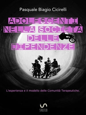 Adolescenti nella societ? delle dipendenze - L'esperienza e il modello delle Comunit? Terapeutiche