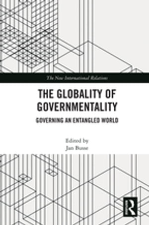 The Globality of Governmentality Governing an Entangled World