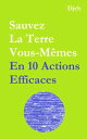 Sauvez la Terre vous-m?mes en dix actions effica