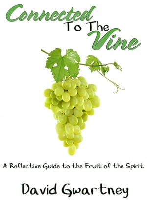 ŷKoboŻҽҥȥ㤨Connected to the Vine: A Reflective Guide to the Fruit of the SpiritŻҽҡ[ David Gwartney ]פβǤʤ147ߤˤʤޤ