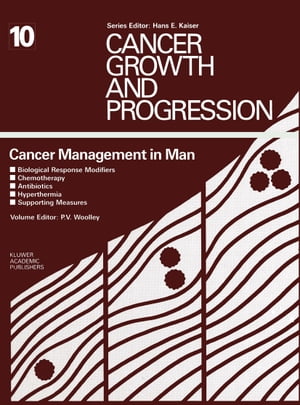 Cancer Management in Man Biological Response Modifiers, Chemotherapy, Antibiotics, Hyperthermia, Supporting Measures【電子書籍】