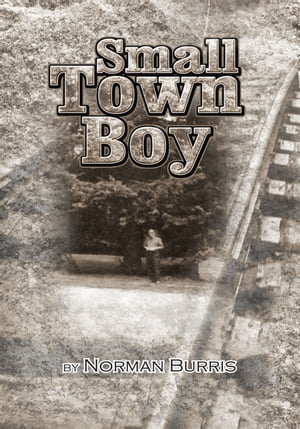 ŷKoboŻҽҥȥ㤨Small Town Boy Years LaterŻҽҡ[ Norman Burris ]פβǤʤ1,144ߤˤʤޤ