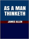 As A Man Thinketh【電子書籍】[ James Allen