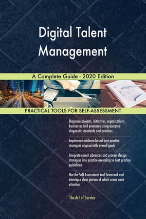 Digital Talent Management A Complete Guide - 2020 Edition【電子書籍】 Gerardus Blokdyk