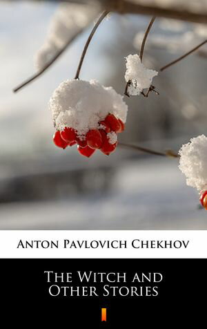 ŷKoboŻҽҥȥ㤨The Witch and Other StoriesŻҽҡ[ Anton Pavlovich Chekhov ]פβǤʤ630ߤˤʤޤ