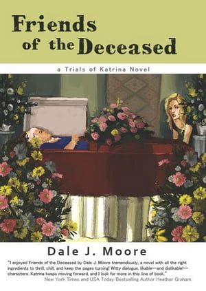 Friends of the Deceased: A Trials of Katrina Novel