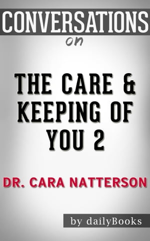Conversations on The Care & Keeping of You 2 By Dr. Cara Natterson