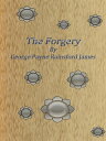 ŷKoboŻҽҥȥ㤨The ForgeryŻҽҡ[ George Payne Rainsford James ]פβǤʤ363ߤˤʤޤ