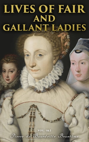 Lives of Fair and Gallant Ladies (Vol. 1&2)