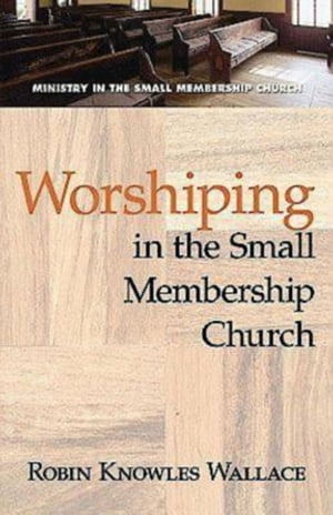 Worshiping in the Small Membership Church