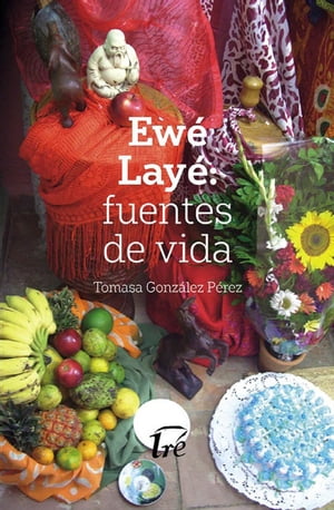 Ew? Lay?: fuentes de vidaŻҽҡ[ Tomasa Gonz?lez P?rez ]