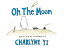 Oh the Moon Stories from the Tortured Mind of Charlyne YiŻҽҡ[ Charlyne Yi ]