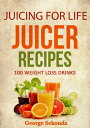 Juicing for Life Juicer Recipes: 100 Weight Loss Drinks.【電子書籍】[ George Sekonda ]