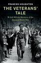 The Veterans' Tale British Military Memoirs of the Second World War【電子書籍】[ Franc...