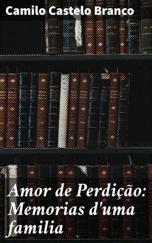 Amor de Perdi??o: Memorias d'uma familia【電