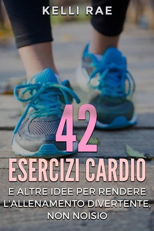 42 Esercizi Cardio e Altre Idee per Rendere l'Allenamento Divertente, Non Noioso