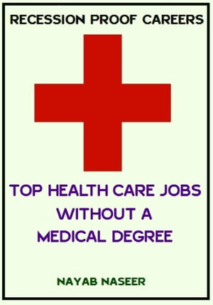 RECESSION PROOF CAREERS: Top HealthCare Jobs without a Medical Degree