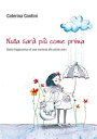 Nulla sar pi come prima - Diario tragicomico di una mamma alle prime armi【電子書籍】 Caterina Contini