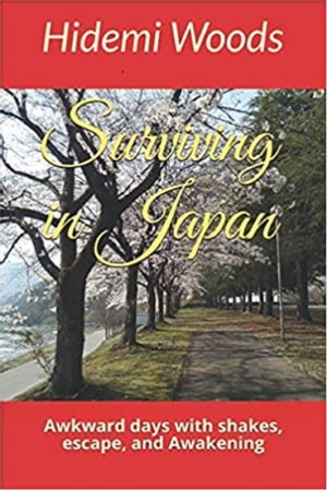 Surviving in Japan: Awkward days with shakes, escape and Awakening