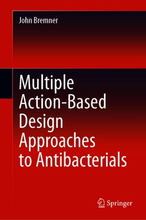 Multiple Action-Based Design Approaches to Antibacterials