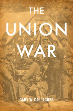 The Union War【電子書籍】[ Gary W. Gallagher ]