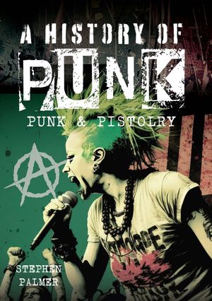 A History Of Punk Punk & Pistolry【電子書籍】[ Stephen Palmer ]