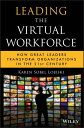 Leading the Virtual Workforce How Great Leaders Transform Organizations in the 21st Century【電子書籍】[ Karen Sobel Lojeski ]