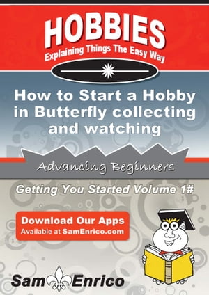 ŷKoboŻҽҥȥ㤨How to Start a Hobby in Butterfly collecting and watching How to Start a Hobby in Butterfly collecting and watchingŻҽҡ[ Jenny Pena ]פβǤʤ616ߤˤʤޤ