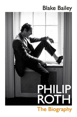 Philip Roth The Biography【電子書籍】 Blake Bailey