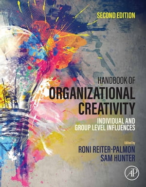 Handbook of Organizational Creativity Individual and Group Level Influences【電子書籍】