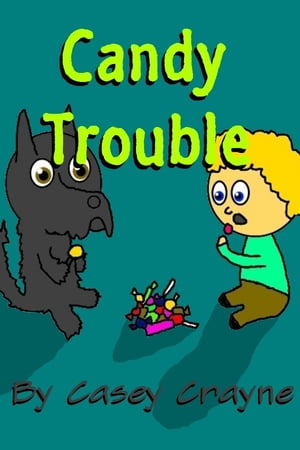 Candy Trouble【電子書籍】[ Casey Crayne ]