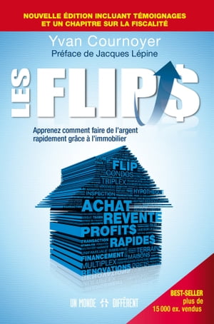 Les Flips - Apprenez comment faire de l'argent rapidement gr?ce ? l'immobilier