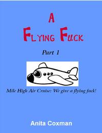 A Flying Fuck: Part 1