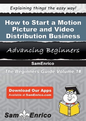 How to Start a Motion Picture and Video Distribution Business