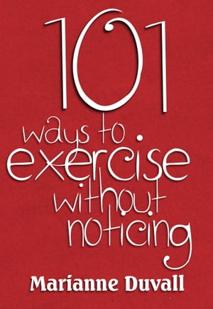 101 Ways to Exercise without noticing
