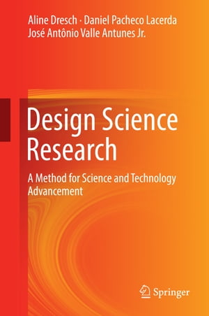 Design Science Research A Method for Science and Technology Advancement