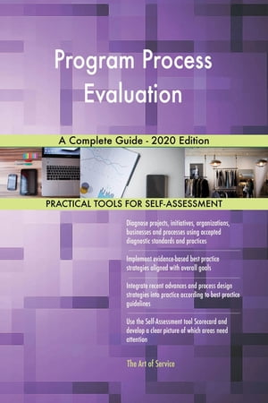 Program Process Evaluation A Complete Guide - 2020 Edition【電子書籍】[ Gerardus Blokdyk ]