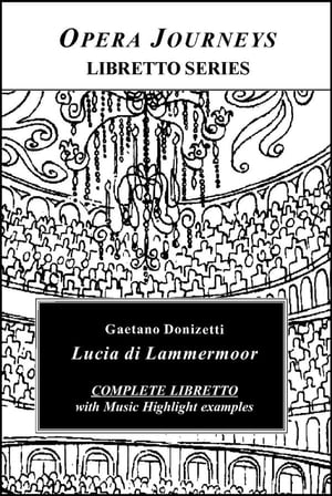 Donizetti's Lucia DI Lammermoor - Opera Journeys Libretto Series