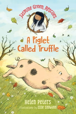 Jasmine Green Rescues: A Piglet Called TruffleŻҽҡ[ Helen Peters ]