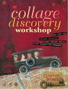 Collage Discovery Workshop - Beyond the Unexpected: New Techniques Using Color, Personal Imagery and Creative Surfaces【電子書籍】[ Claudine Hellmuth ]