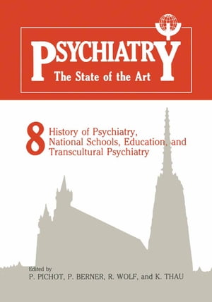 Psychiatry The State of the Art Volume 8 History of Psychiatry, National Schools, Education, and Transcultural Psychiatry【電子書籍】