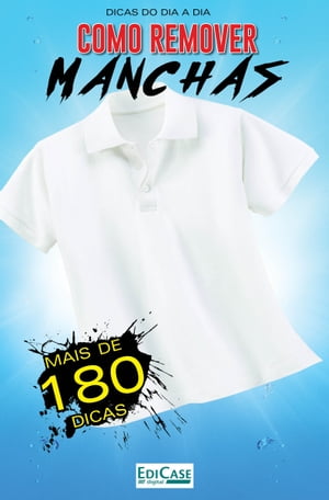 Dicas do Dia a Dia Ed. 14 - Como Remover Manchas【電子書籍】[ Edicase ]