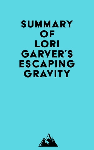 Summary of Lori Garver's Escaping GravityŻҽҡ[ ? Everest Media ]