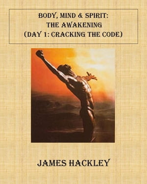 Body, Mind & Spirit: The Awakening (Day 1:Cracking the Code)