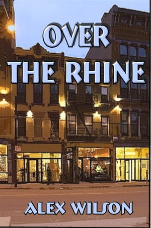 Over the Rhine【電子書籍】[ Alex Wilson ]