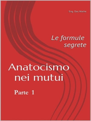 Anatocismo nei mutui: Le formule Segrete (Parte 1)