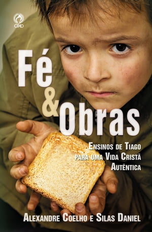 F e Obras Ensino de Tiago para uma Vida Crist Autentica【電子書籍】 Alexandre Coelho