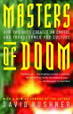 Masters of Doom How Two Guys Created an Empire and Transformed Pop Culture【電子書籍】 David Kushner