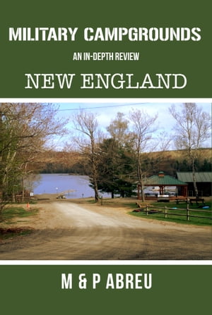 Military Campgrounds An In-Depth Review: New England